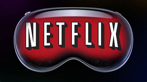 Netflix'ten Apple Vision Pro İçin Uygulama Hazırlığı